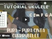 Tutorial Ukulele | Pura-Pura Cinta – Cherrybelle