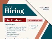 WE ARE HIRING TIM PRODUKSI (PART TIME 3 JAM/HARI)
